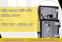 Nên chọn két sắt khóa vân tay hay khóa cơ?