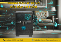Hướng Dẫn Sử Dụng Két Sắt An Toàn & Chống "Bẻ Khóa" Hiệu Quả