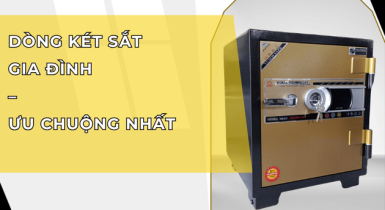 Top dòng két sắt gia đình được ưa chuộng nhất 2026