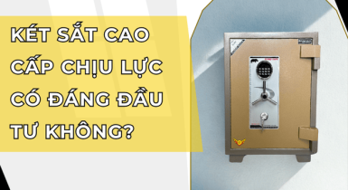 Két Sắt Cao Cấp Chịu Lực Có Đáng Đầu Tư Không?
