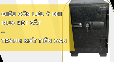 Những Điều Cần Lưu Ý Khi Mua Két Sắt – Tránh Mất Tiền Oan