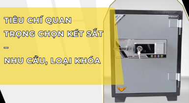 Những Tiêu Chí Quan Trọng Khi Mua Két Sắt Bạn Cần Biết